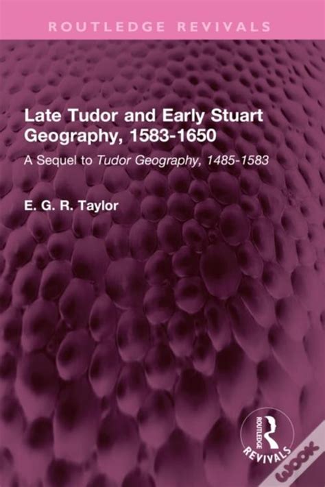 e g r taylor tudor|Late Tudor and Early Stuart Geography, 1583.